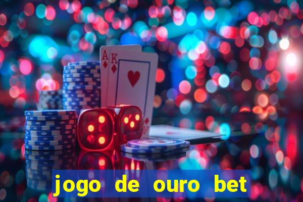 jogo de ouro bet codigo promocional